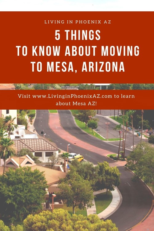 5 things to know about Moving to Mesa Arizona, Living in Phoenix real estate agents