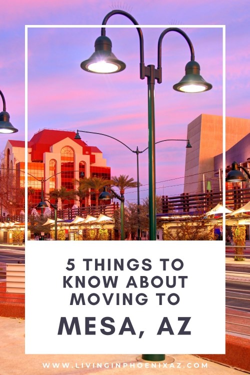 5 things to know about Moving to Mesa Arizona, Living in Phoenix real estate agents
