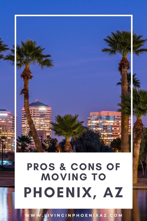 Pros and Cons of moving to Phoenix Arizona