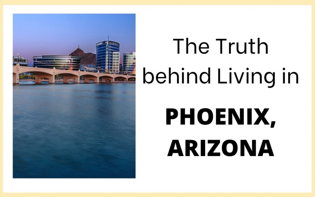 The Truth about Living in Phoenix, Arizona