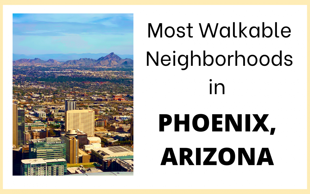 Most Walkable Neighborhoods in Phoenix, Arizona