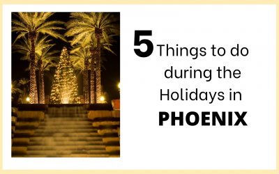5 Things to do during the Holidays in Phoenix