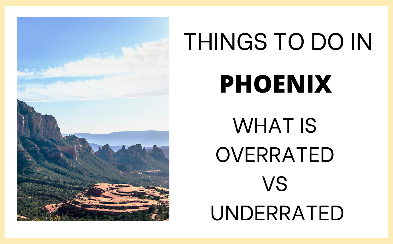 Things to do in Phoenix - What's overrated vs underrated Living in PHX feature image