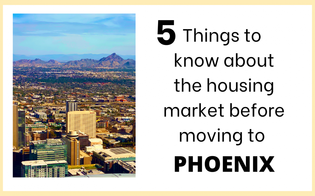 5 Things to know about the housing market before Moving to Phoenix