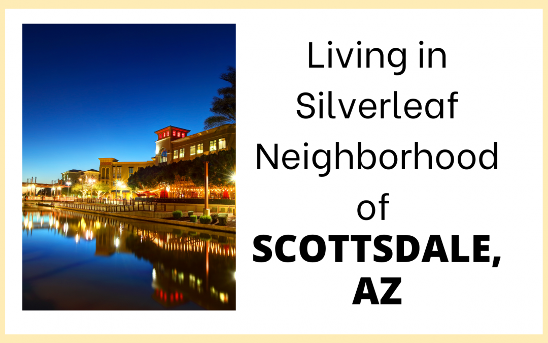Living in Silverleaf Neighborhood of Scottsdale, AZ