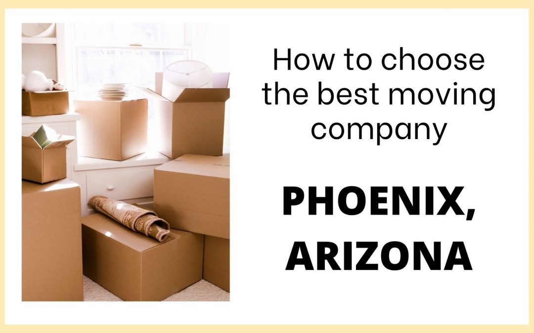 How do I choose the best moving company in Phoenix AZ?