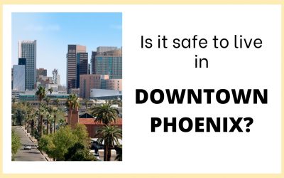 Is it safe to live in Downtown Phoenix AZ?