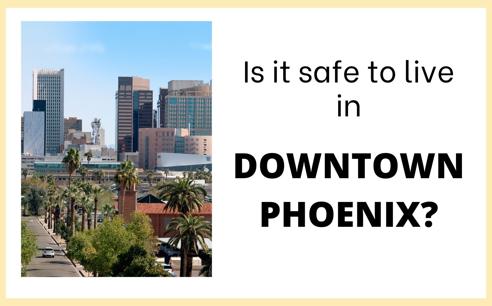Is it safe to live in Downtown Phoenix AZ feature image