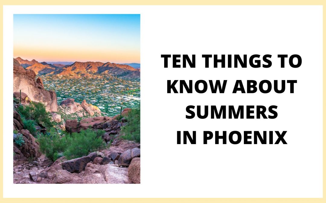 Top Ten Things to Know About Summer in Phoenix, Arizona￼