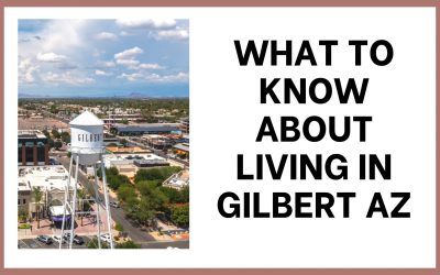 Everything you need to know about living in Gilbert AZ