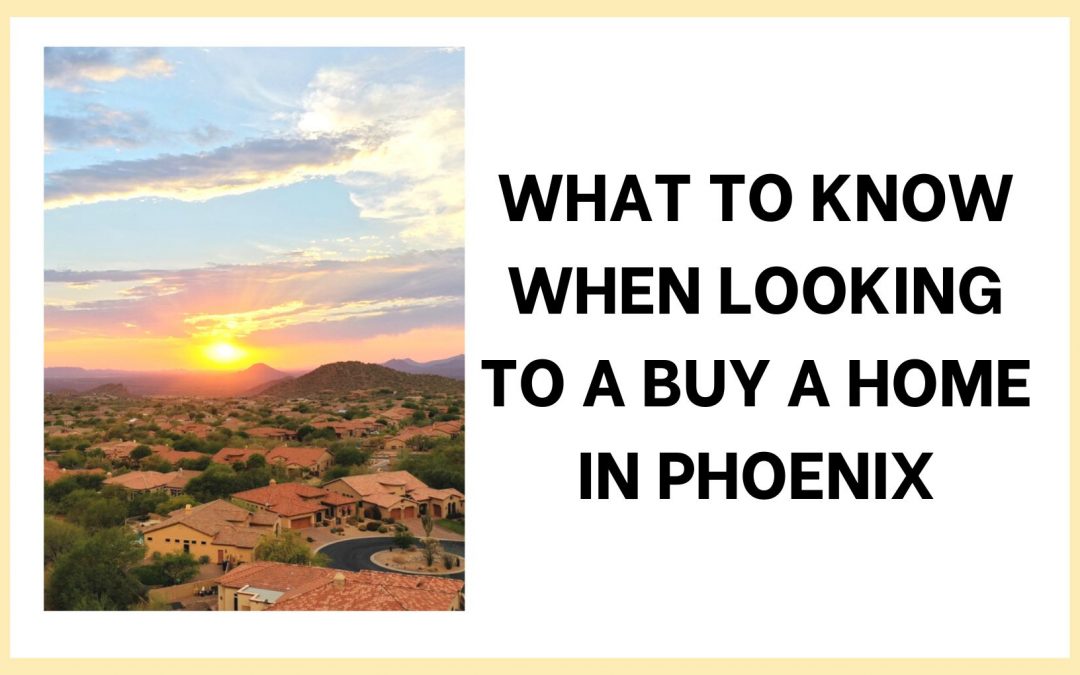 What to know in the Phoenix Real Estate Market